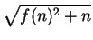 $ \sqrt{f(n)^2 + n}$